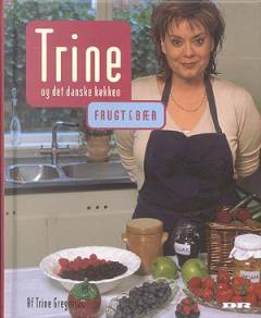 Trine og det danske køkken. Frugt og bær