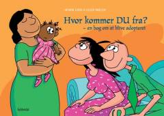 Hvor kommer du fra? : en bog om at blive adopteret