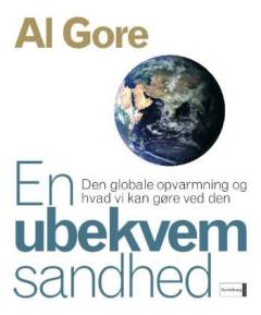 En ubekvem sandhed : den globale opvarmning og hvad vi kan gøre ved den
