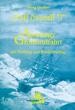 "Fall Överall!!" : Amrumer Gröndlandfahrt auf Walfang und Robbenschlag