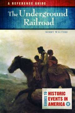 The Underground Railroad : a reference guide