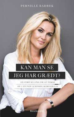 Kan man se jeg har grædt? : en fortælling om at vokse op i en pæn alkoholikerfamilie