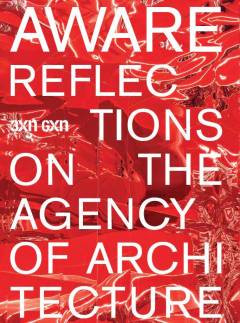 Aware : reflections on the agency of architecture