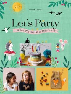 Let's party : unique kids' birthday party ideas