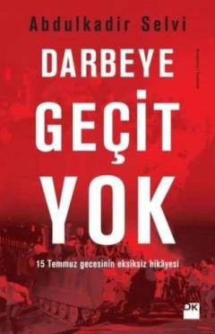 Darbeye geçit yok : 15 Temmuz gecesinin eksiksiz hikâyesi