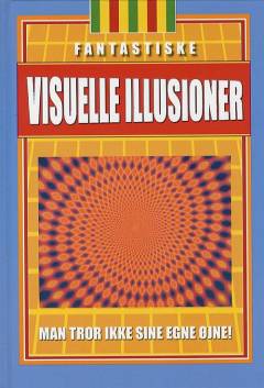 Fantastiske visuelle illusioner