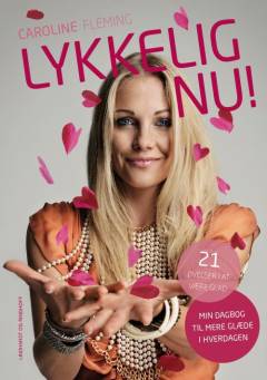 Lykkelig nu! : min dagbog til mere glæde i hverdagen