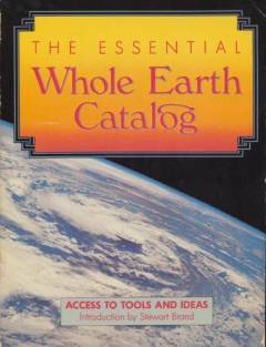 The essential Whole Earth catalog : access to tools and ideas