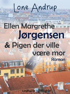 Ellen Margrethe Jørgensen & pigen der ville være mor