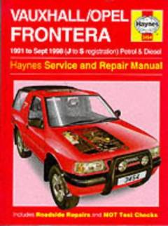 Vauxhall Frontera : models covered: 3- and 5-door models, inc. special/limited ed., 1998cc, 2198cc & 2410cc petrol engines, 2260cc, 2499cc & 2771cc diesel engines : 1991 to sept. 1998
