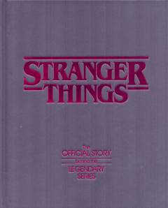 Stranger things : the official story behind the legendary series