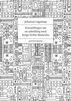 Forestillinger om en udstilling med Sonja Ferlov Mancoba : om verdenskunsten, den transnationale udveksling og det menneskelige udtryk