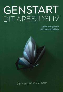 Genstart dit arbejdsliv : sådan designer du dit ideelle arbejdsliv