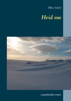 Hvid sne : min rejse til den yderste verden i Grønland