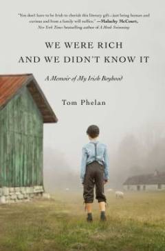 We were rich and we didn't know it : a memoir of my Irish boyhood
