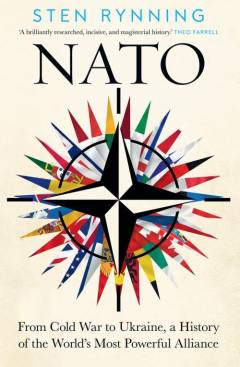 NATO : from Cold War to Ukraine, a history of the world's most powerful alliance