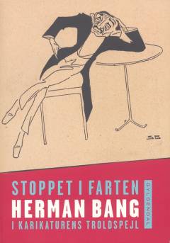 Stoppet i farten : Herman Bang i karikaturens troldspejl
