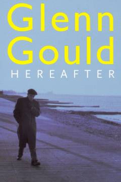 Glenn Gould - au delà du temps