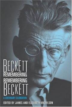 Beckett remembering, remembering Beckett : a centenary celebration