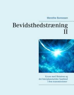 Bevidsthedstræning II : Kryon med Metatron og det Interplanetariske Samfund : transmissioner