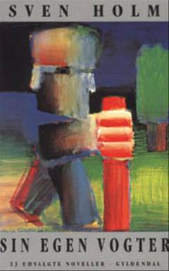 Sin egen vogter : 23 udvalgte noveller