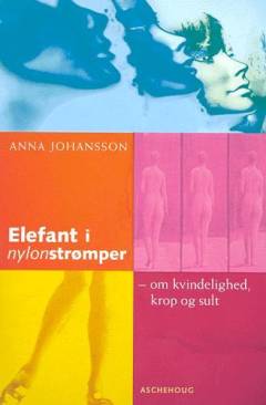 Elefant i nylonstrømper : om kvindelighed, krop og sult