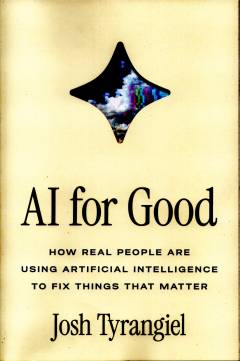 AI for good : how real people are using artificial intelligence to fix things that matter