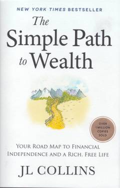The simple path to wealth : your road map to financial independence and a rich, free life