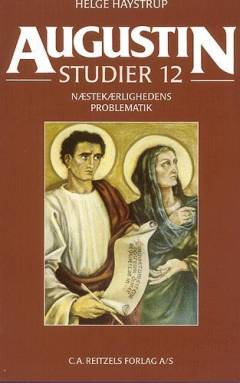 Augustin-studier. Bind 12 : Næstekærlighedens problematik