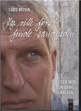 Jeg ville først finde sandheden : rejser med Jon Bang Carlsen