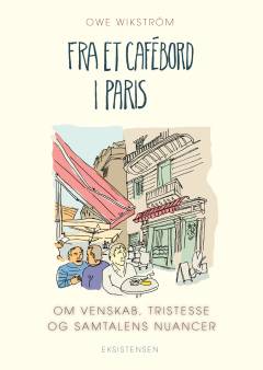 Fra et cafébord i Paris : om venskab, tristesse og samtalens nuancer
