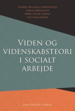 Viden og videnskabsteori i socialt arbejde : en introduktion til centrale temaer