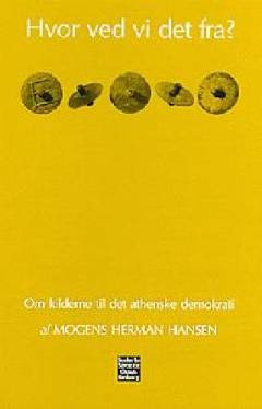 Hvor ved vi det fra? : om kilderne til det athenske demokrati