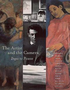 The artist and the camera : Degas to Picasso