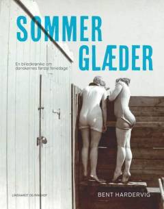 Sommerglæder : en billedkrønike om danskernes første feriedage