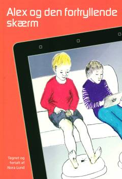 Alex og den fortryllende skærm : en historie om digitale medier og børn