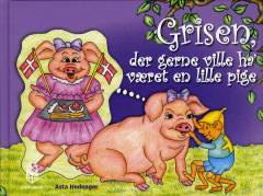 Grisen, der gerne ville ha' været en lille pige