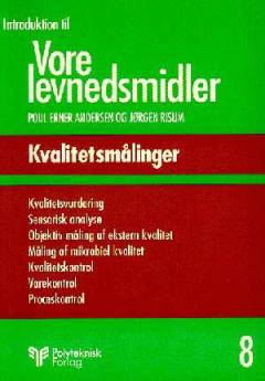 Introduktion til vore levnedsmidler. Bind 8 : Kvalitetsmålinger
