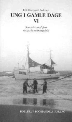 Ung i gamle dage. Bind 6 : Redningsfolk : samtaler med fem vestjyske redningsfolk
