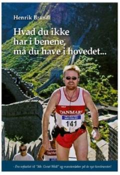 Hvad du ikke har i benene, må du have i hovedet : fra sofaatlet til "Mr. Great Wall" og maratonløber på de syv kontinenter