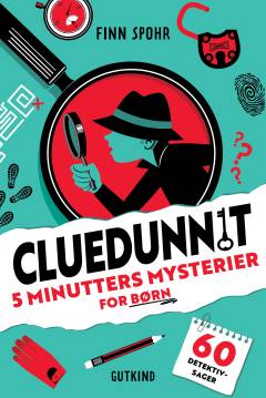 Cluedunnit : 5 minutters mysterier for børn : læs og løs 60 detektivsager