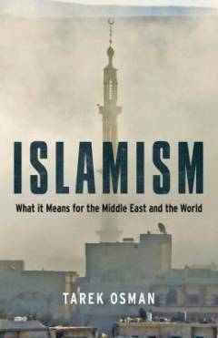 Islamism : what it means for the Middle East and the world