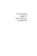 The changing shape of Latin American architecture : conversations with ten leading architects