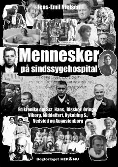 Mennesker på sindssygehospital : en krønike om Sct. Hans, Risskov, Oringe, Viborg, Middelfart, Nykøbing Sj., Vedsted og Augustenborg