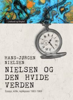 'Nielsen' og den hvide verden : essays, kritik, replikpoesi 1963-68