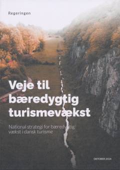 Veje til bæredygtig turismevækst : national strategi for bæredygtig vækst i dansk turisme