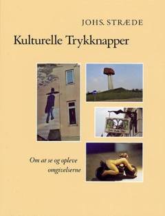 Kulturelle trykknapper : om at se og opleve omgivelserne