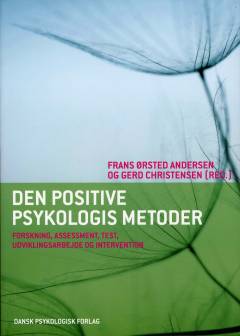 Den positive psykologis metoder : forskning, assessment, test, udviklingsarbejde og intervention