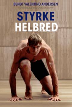 Styrke & helbred : et portræt af Bengt Valentino Andersen