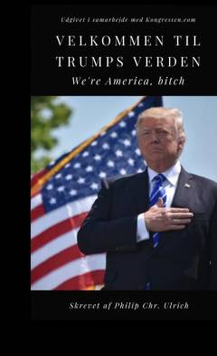 Velkommen til Trumps verden : we're America, bitch